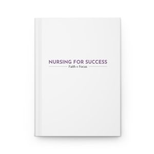 Nursing for Success Hardcover Journal — Faith + Focus Nurse Planner & Gratitude Notebook