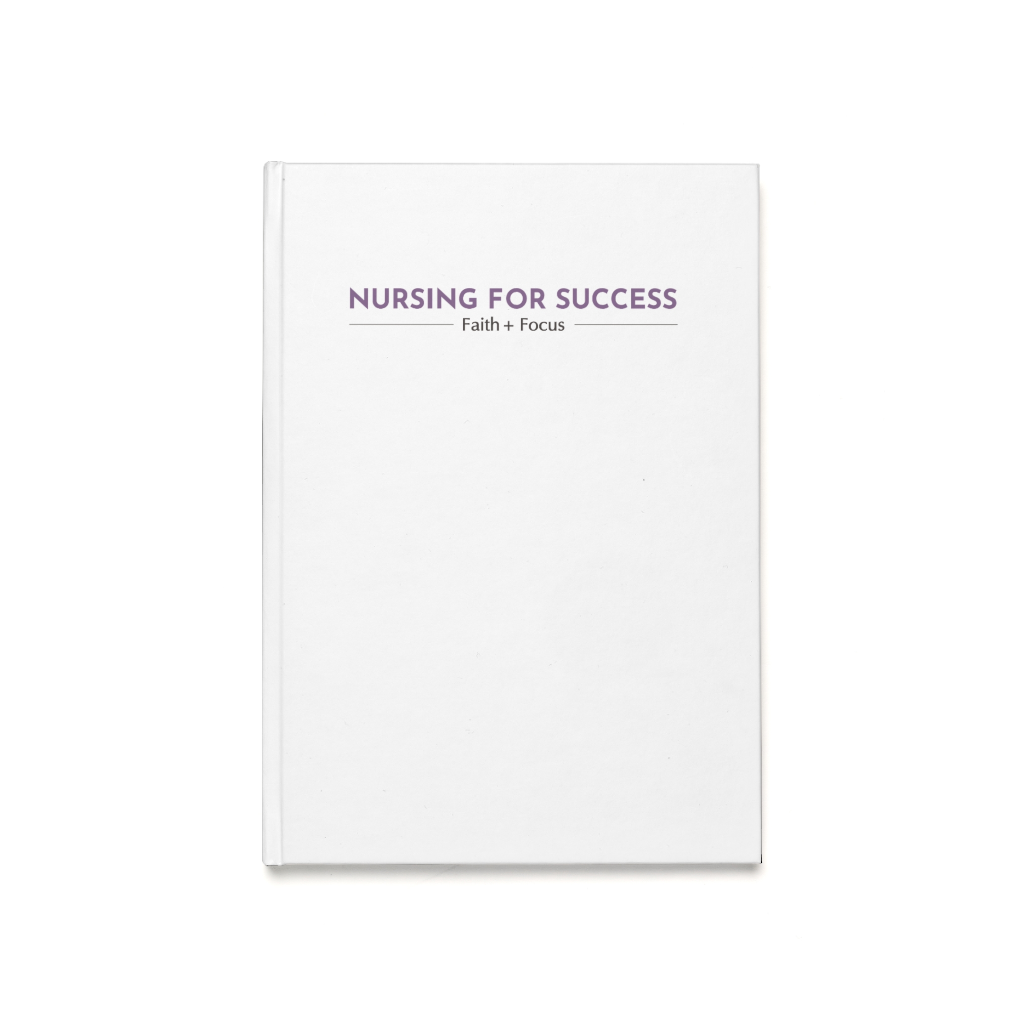 Nursing for Success Hardcover Journal — Faith + Focus A5 Notebook